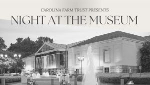 Carolina Farm Trust Presents Night At The Museum